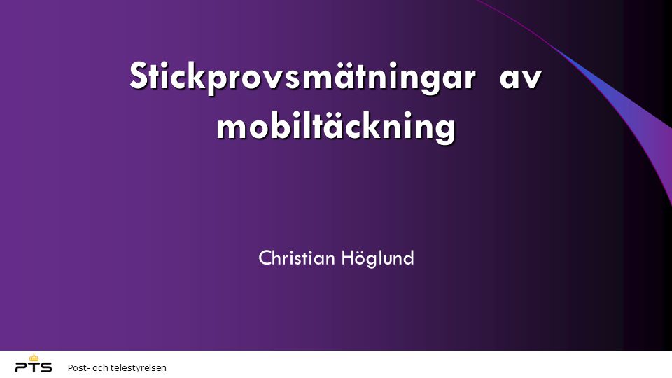 Post- och telestyrelsen Stickprovsmätningar av mobiltäckning Christian Höglund