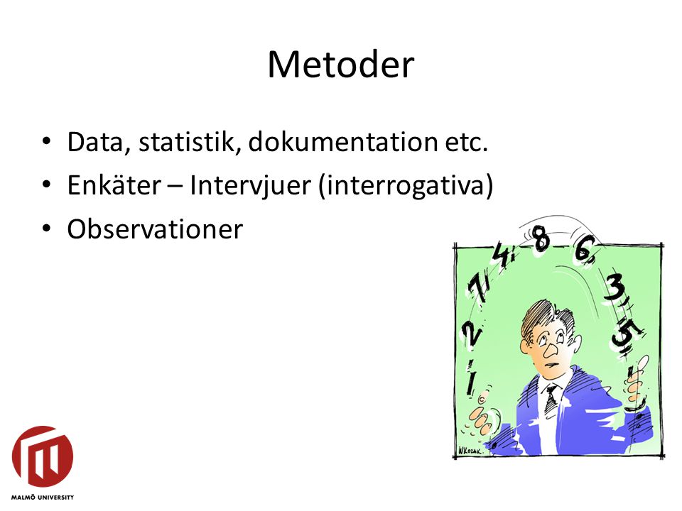 Metoder • Data, statistik, dokumentation etc.