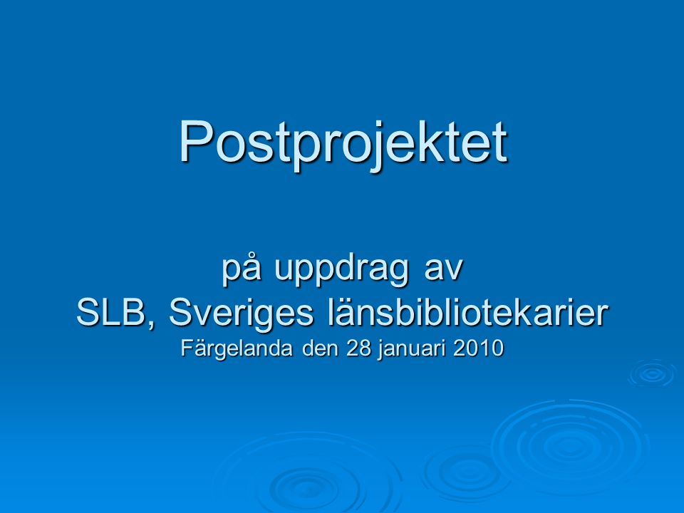 Postprojektet på uppdrag av SLB, Sveriges länsbibliotekarier Färgelanda den 28 januari 2010