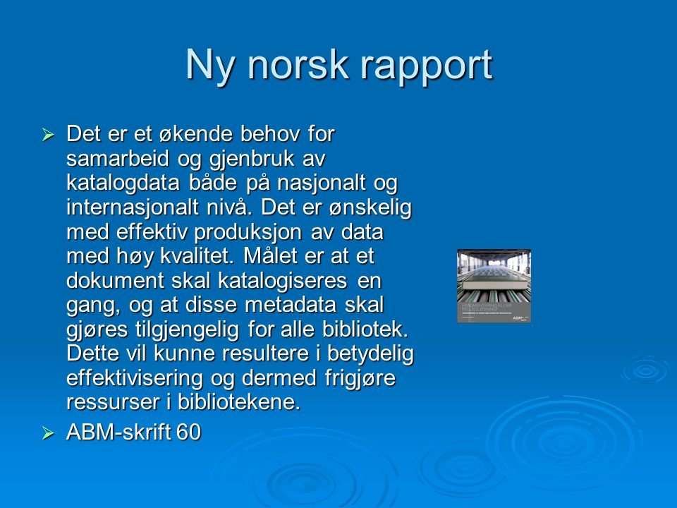 Ny norsk rapport  Det er et økende behov for samarbeid og gjenbruk av katalogdata både på nasjonalt og internasjonalt nivå.