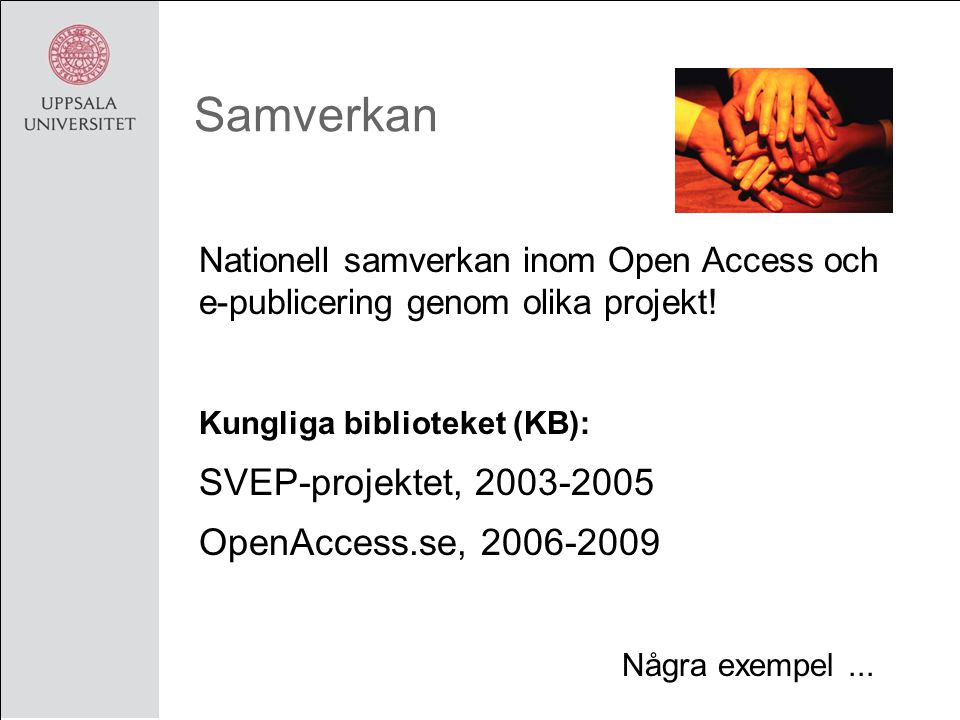 Samverkan Nationell samverkan inom Open Access och e-publicering genom olika projekt.
