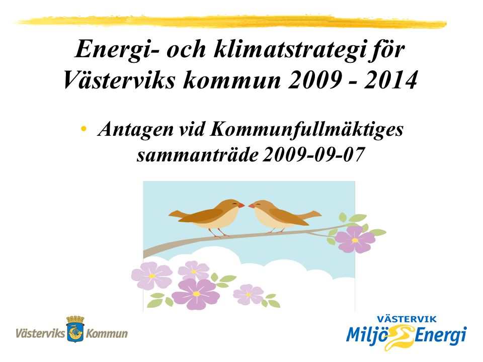 Energi- och klimatstrategi för Västerviks kommun Antagen vid Kommunfullmäktiges sammanträde