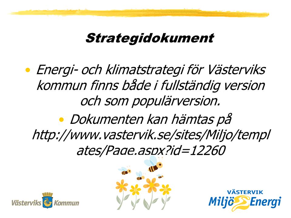 Strategidokument Energi- och klimatstrategi för Västerviks kommun finns både i fullständig version och som populärversion.