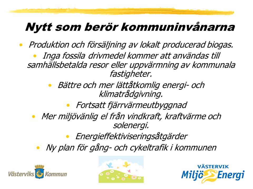 Nytt som berör kommuninvånarna Produktion och försäljning av lokalt producerad biogas.