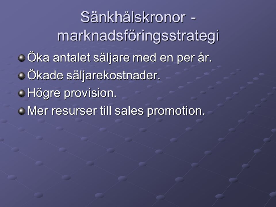 Sänkhålskronor - marknadsföringsstrategi Öka antalet säljare med en per år.