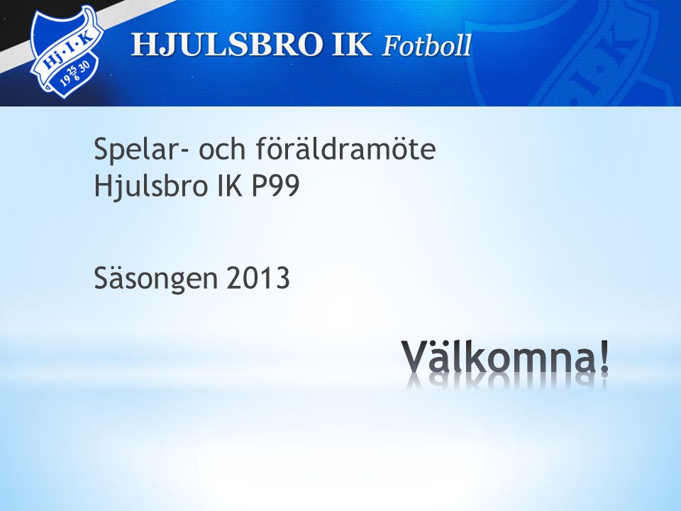Spelar- och föräldramöte Hjulsbro IK P99 Säsongen 2013