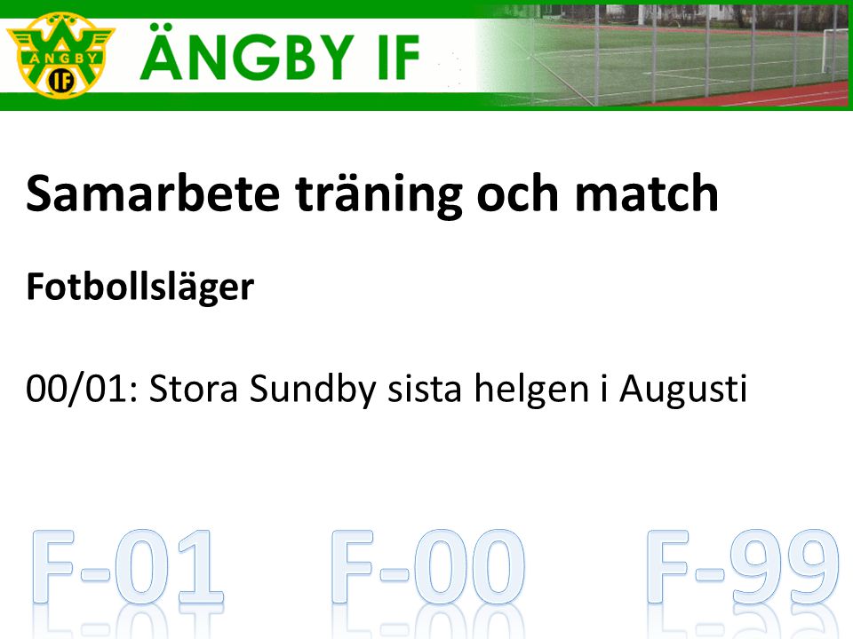 Samarbete träning och match Fotbollsläger 00/01: Stora Sundby sista helgen i Augusti