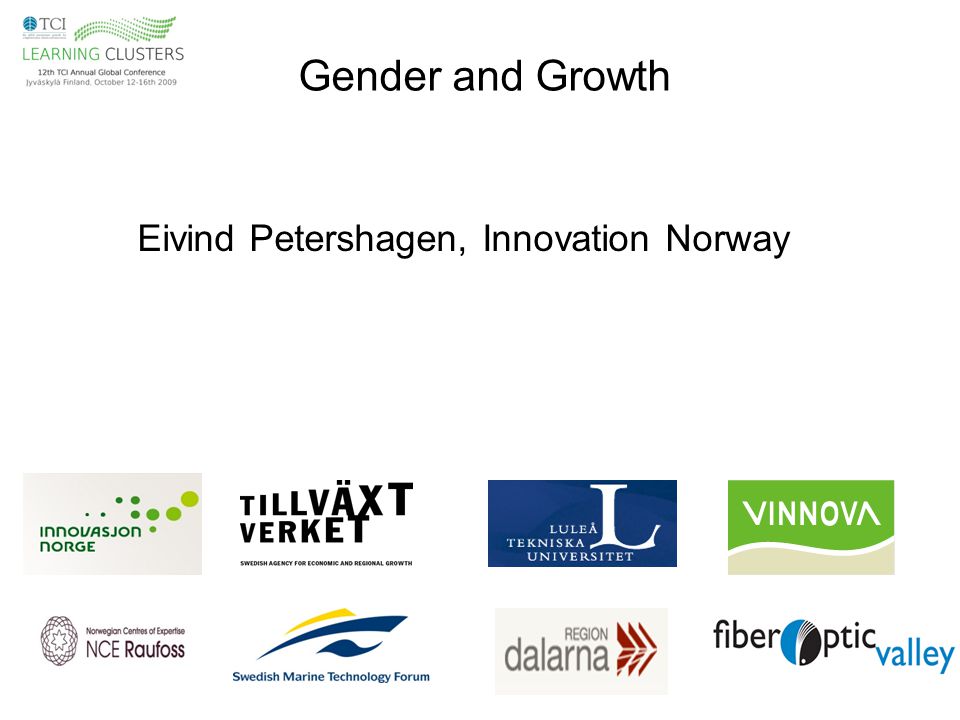 Gender and Growth Eivind Petershagen, Innovation Norway