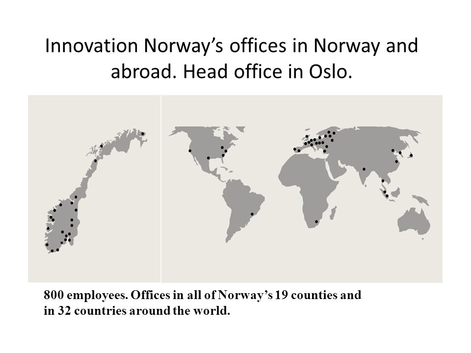 Innovation Norway’s offices in Norway and abroad. Head office in Oslo.