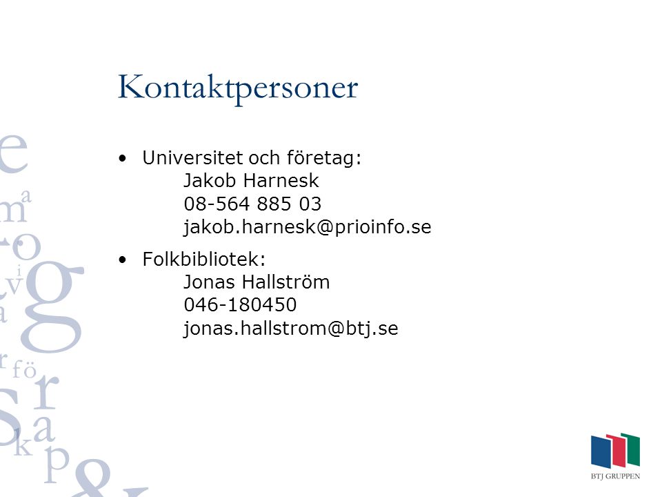 Kontaktpersoner Universitet och företag: Jakob Harnesk Folkbibliotek: Jonas Hallström