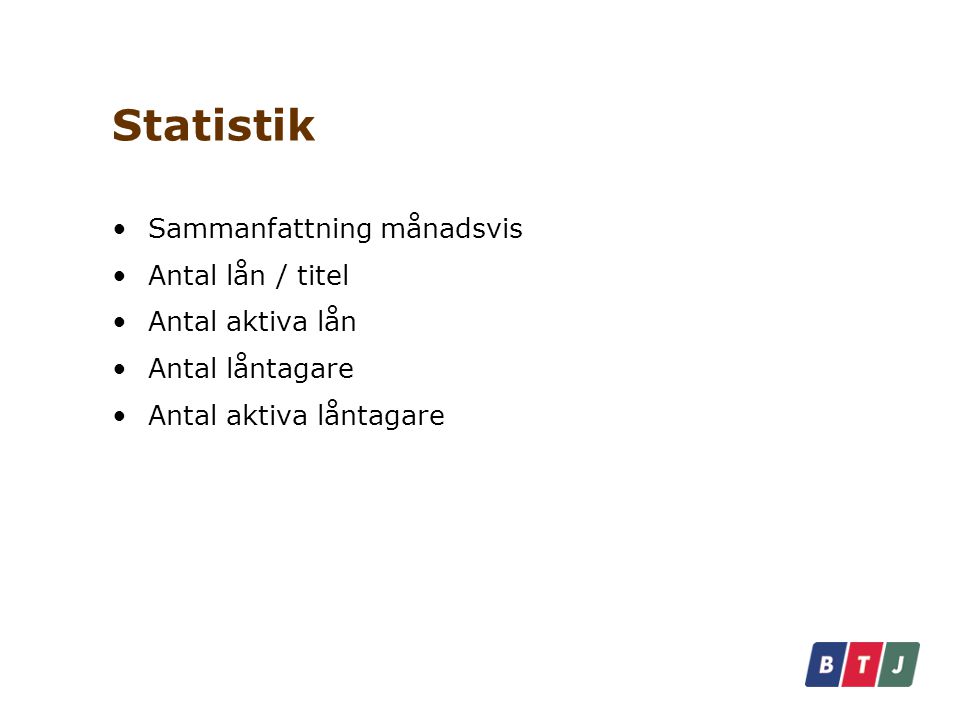 Statistik Sammanfattning månadsvis Antal lån / titel Antal aktiva lån Antal låntagare Antal aktiva låntagare
