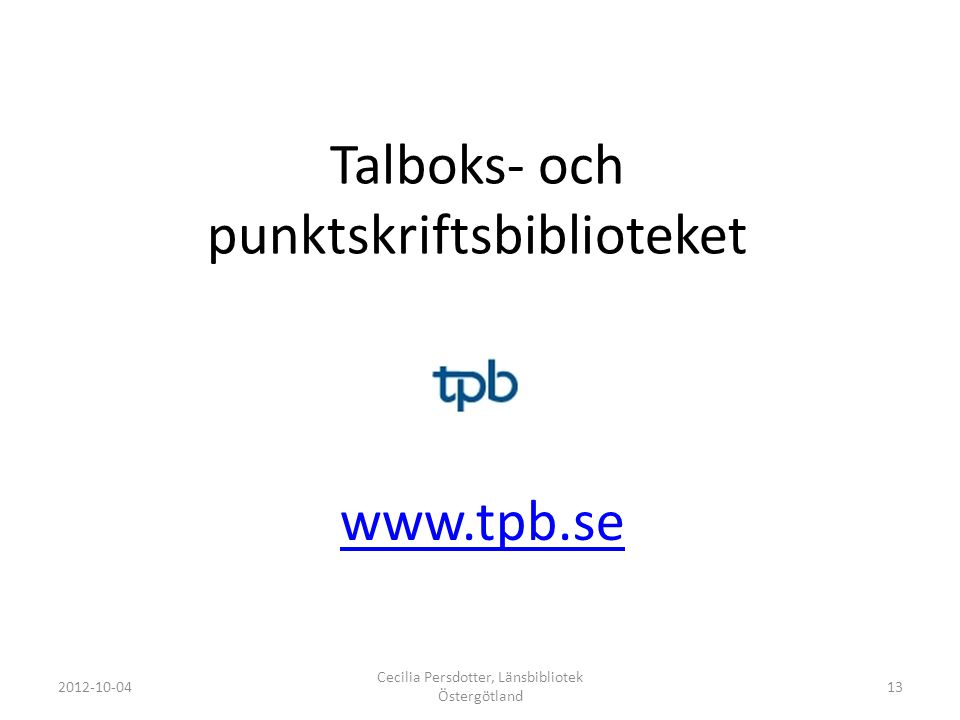 Talboks- och punktskriftsbiblioteket Cecilia Persdotter, Länsbibliotek Östergötland 13