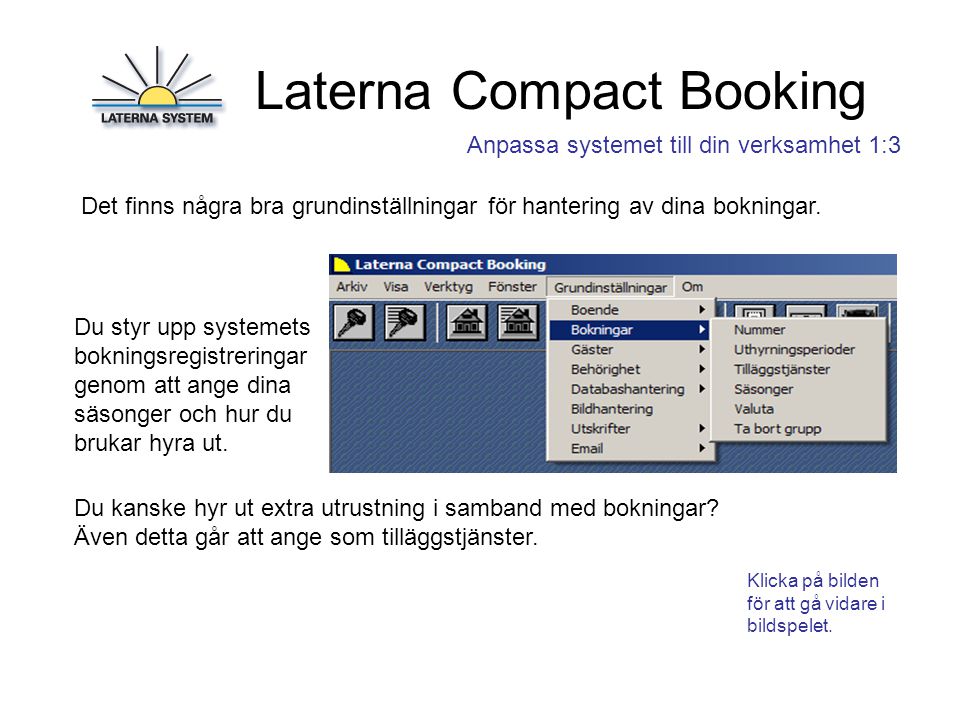 Laterna Compact Booking Anpassa systemet till din verksamhet 1:3 Det finns några bra grundinställningar för hantering av dina bokningar.