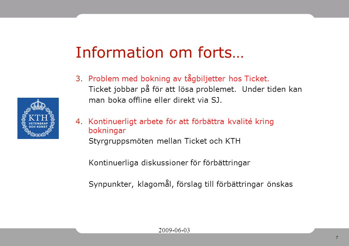 7 Information om forts… 3.Problem med bokning av tågbiljetter hos Ticket.