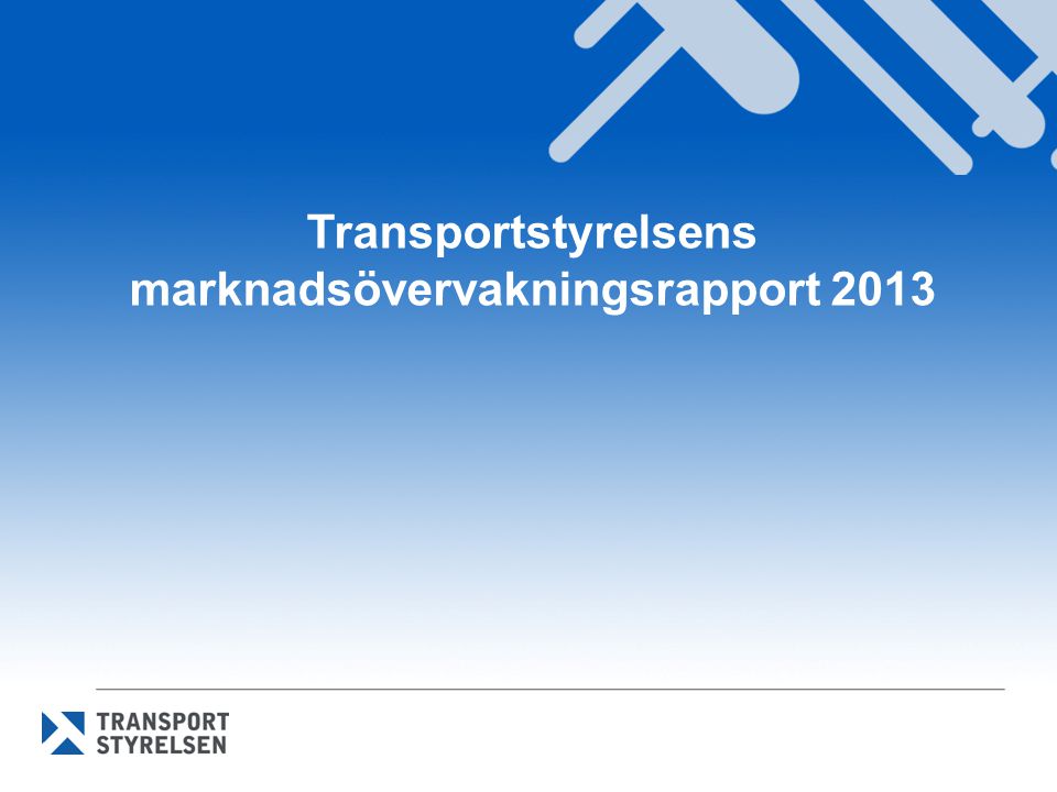 Transportstyrelsens marknadsövervakningsrapport 2013