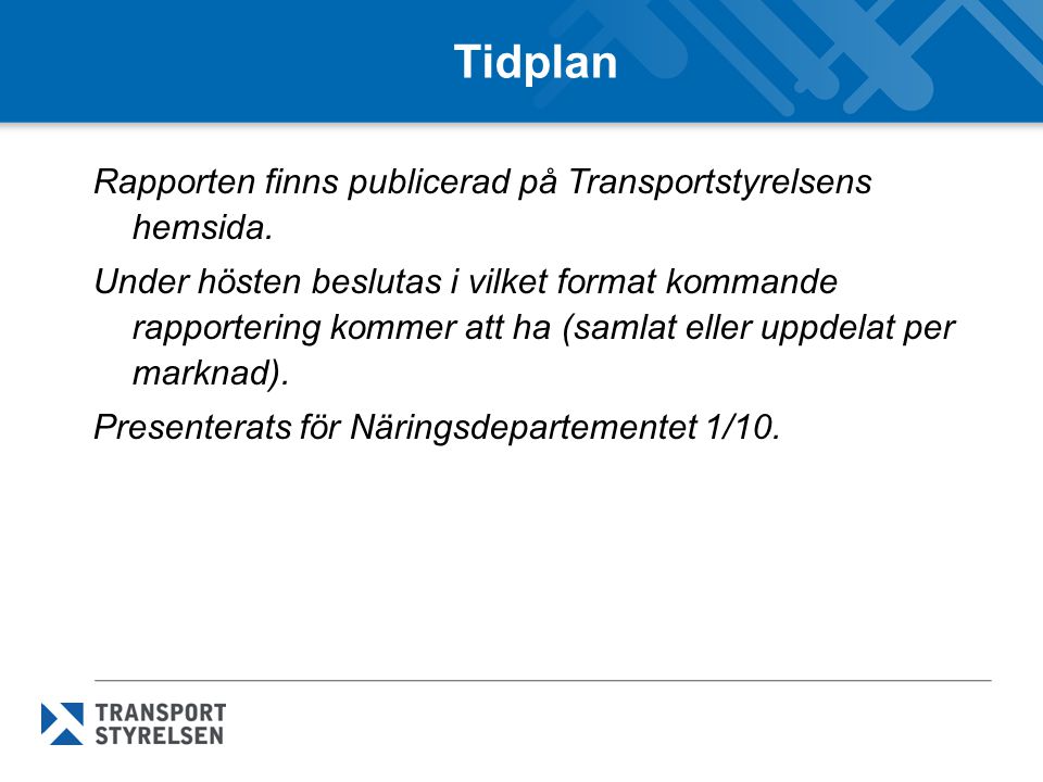Tidplan Rapporten finns publicerad på Transportstyrelsens hemsida.