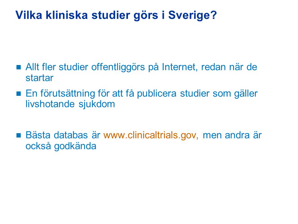 Vilka kliniska studier görs i Sverige.