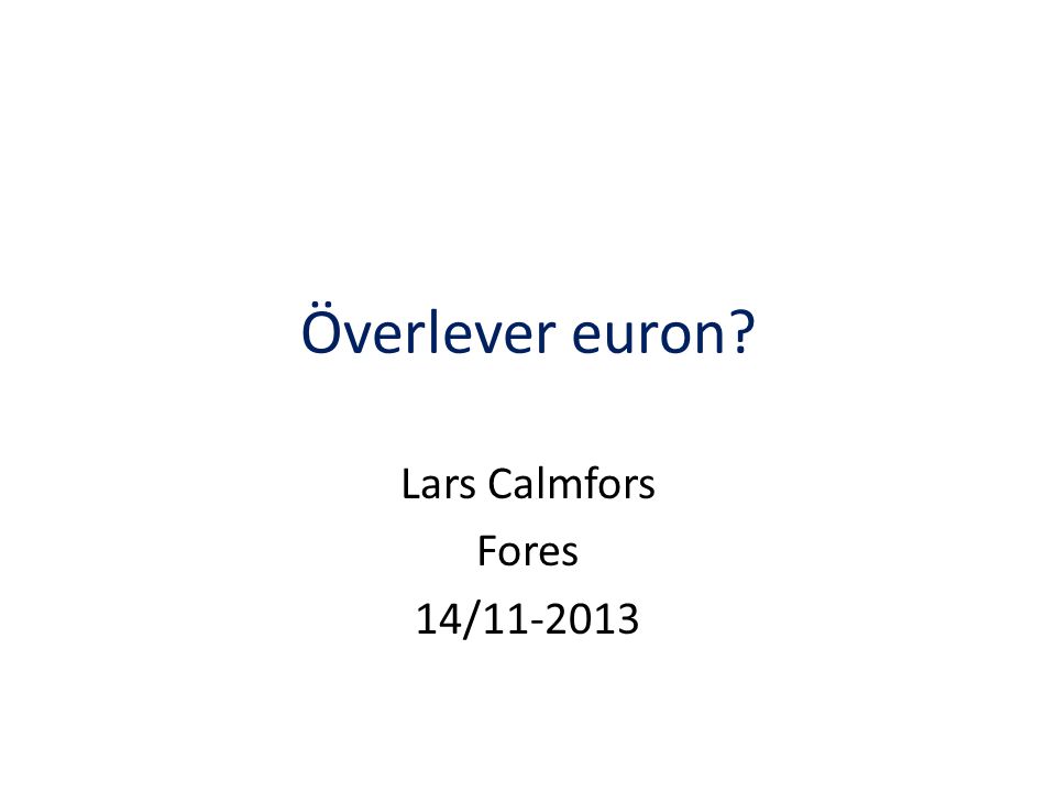 Överlever euron Lars Calmfors Fores 14/