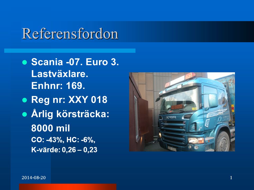 Referensfordon Scania -07. Euro 3. Lastväxlare.
