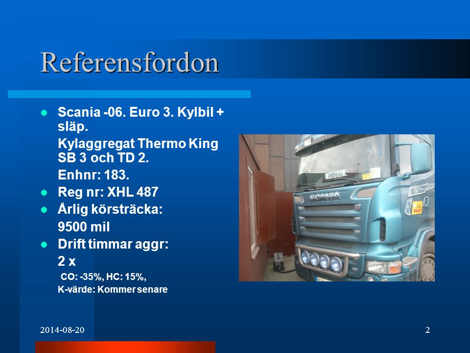 Referensfordon Scania -06. Euro 3. Kylbil + släp.