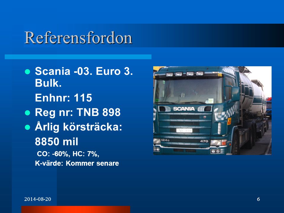 Referensfordon Scania -03. Euro 3. Bulk.