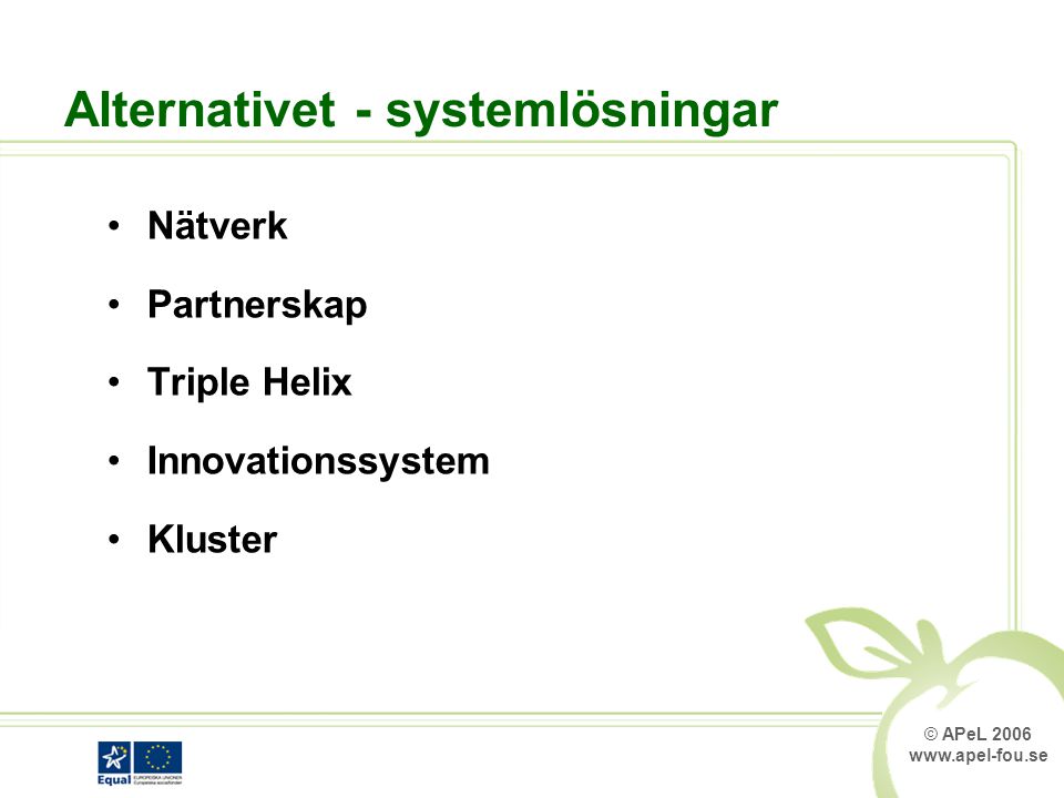 © APeL Alternativet - systemlösningar Nätverk Partnerskap Triple Helix Innovationssystem Kluster