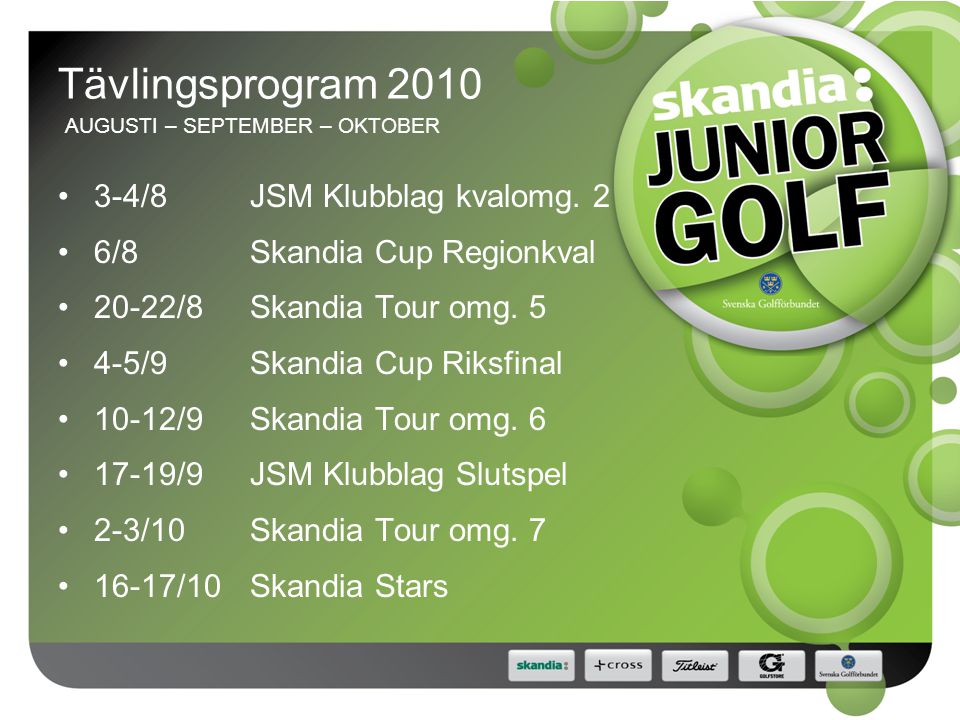 Tävlingsprogram 2010 AUGUSTI – SEPTEMBER – OKTOBER 3-4/8JSM Klubblag kvalomg.