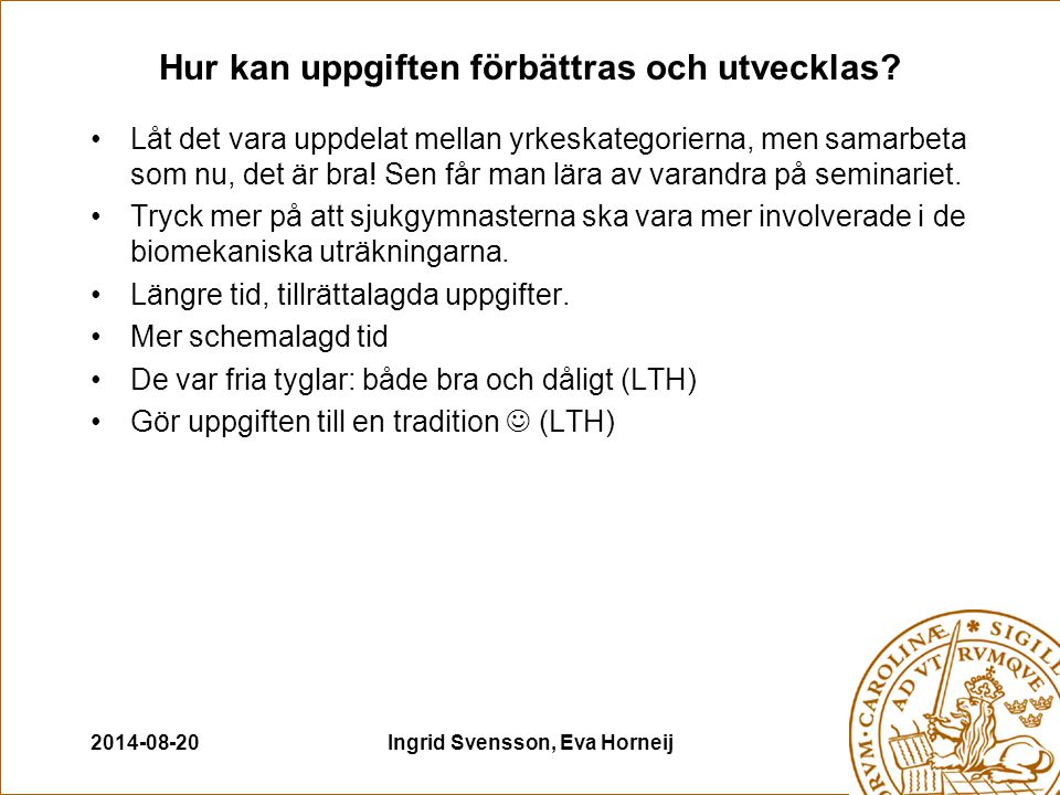 Ingrid Svensson, Eva Horneij Hur kan uppgiften förbättras och utvecklas.