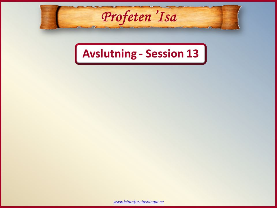 Avslutning - Session 13   Profeten ’Isa