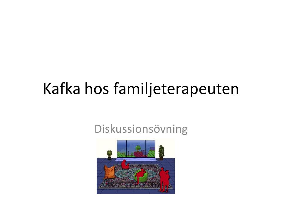 Kafka hos familjeterapeuten Diskussionsövning