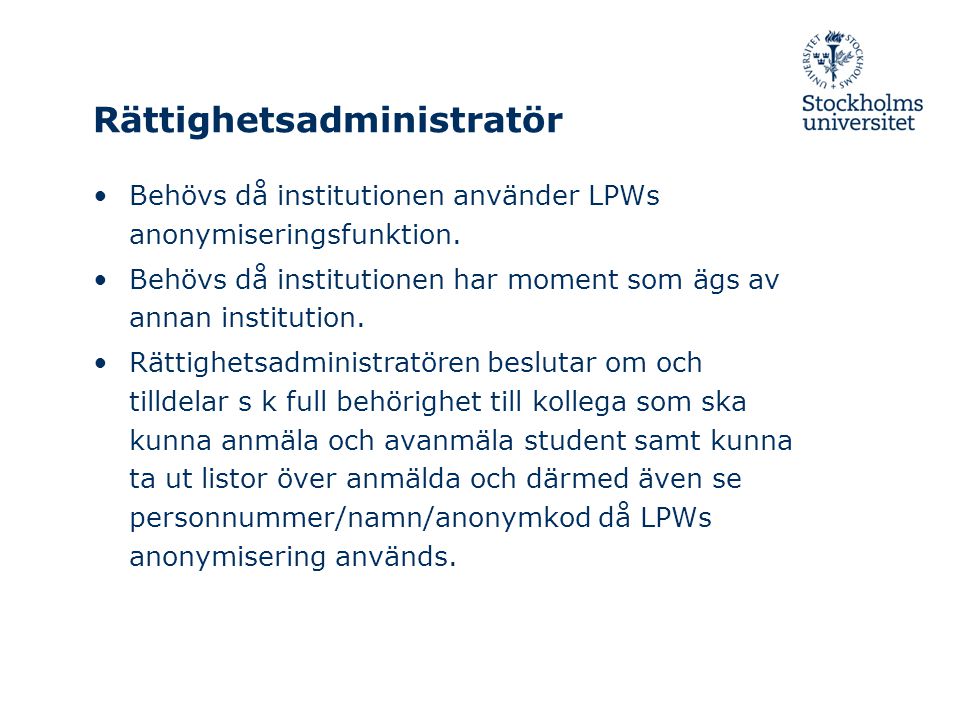 Rättighetsadministratör Behövs då institutionen använder LPWs anonymiseringsfunktion.
