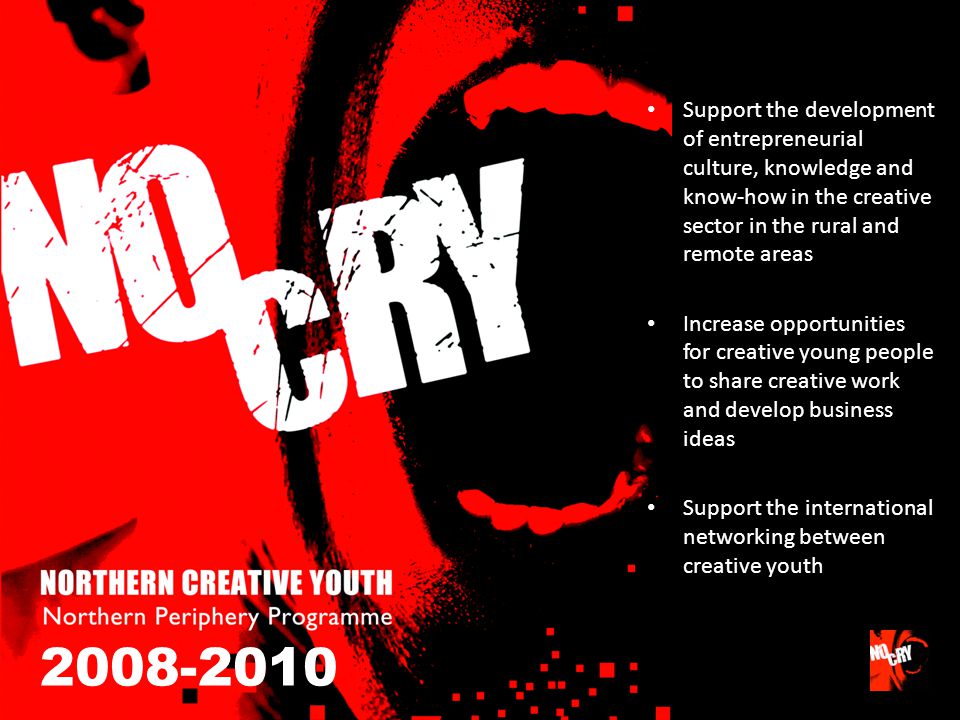 Support the development of entrepreneurial culture, knowledge and know-how in the creative sector in the rural and remote areas Increase opportunities for creative young people to share creative work and develop business ideas Support the international networking between creative youth