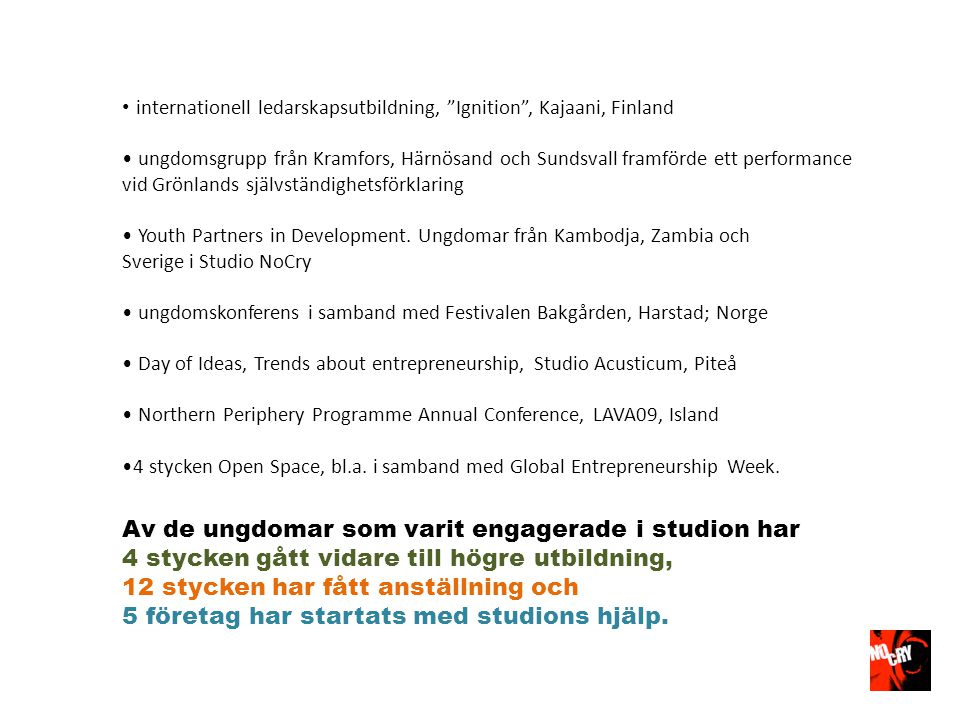 internationell ledarskapsutbildning, Ignition , Kajaani, Finland ungdomsgrupp från Kramfors, Härnösand och Sundsvall framförde ett performance vid Grönlands självständighetsförklaring Youth Partners in Development.