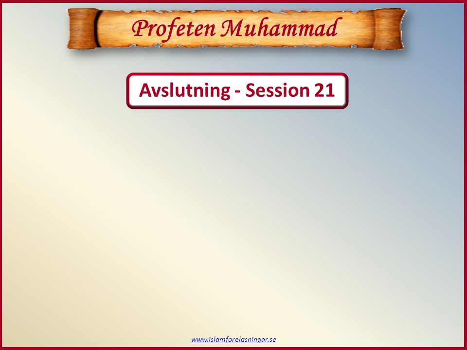Avslutning - Session 21   Profeten Muhammad