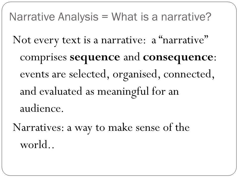 Narrative Analysis = What is a narrative.
