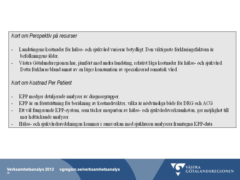 Verksamhetsanalys 2012 vgregion.se/verksamhetsanalys 39