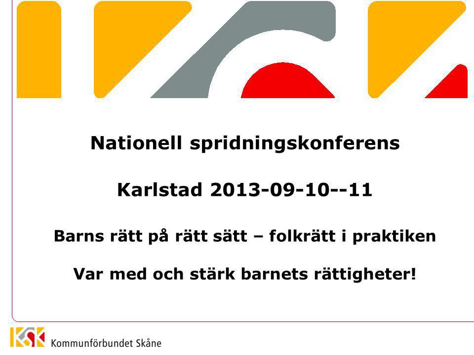 Nationell spridningskonferens Karlstad Barns rätt på rätt sätt – folkrätt i praktiken Var med och stärk barnets rättigheter!