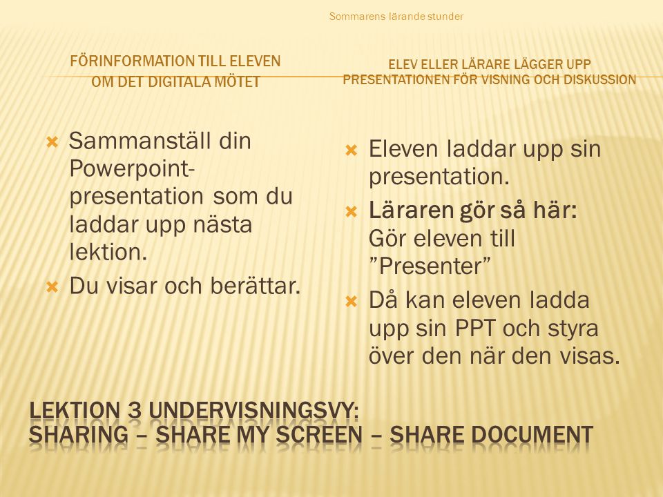  Sammanställ din Powerpoint- presentation som du laddar upp nästa lektion.
