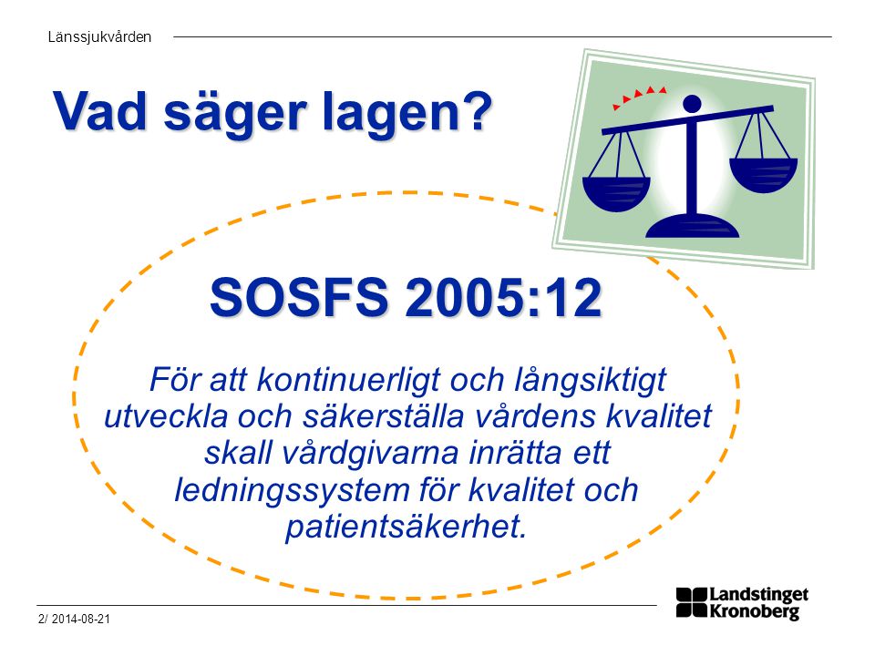 Länssjukvården 2/ SOSFS 2005:12 Vad säger lagen.
