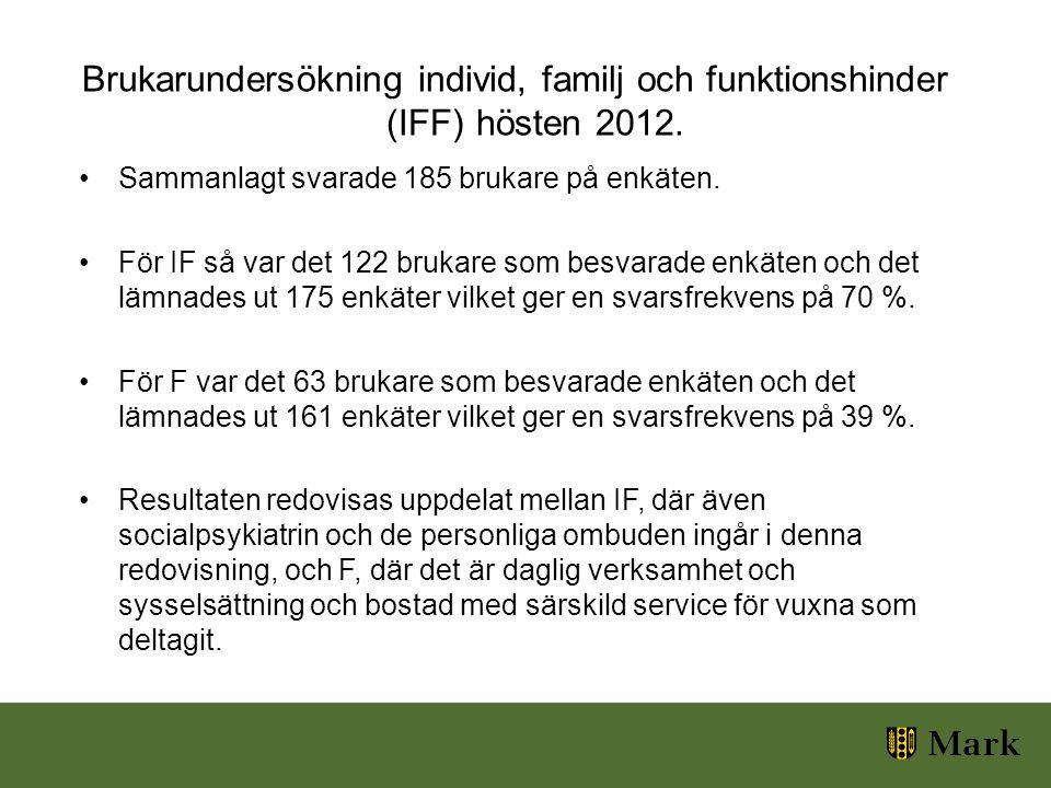 Brukarundersökning individ, familj och funktionshinder (IFF) hösten 2012.