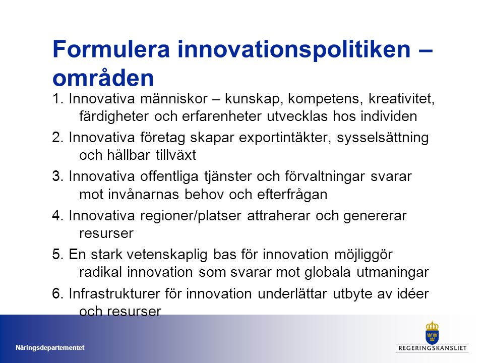 Näringsdepartementet Formulera innovationspolitiken – områden 1.