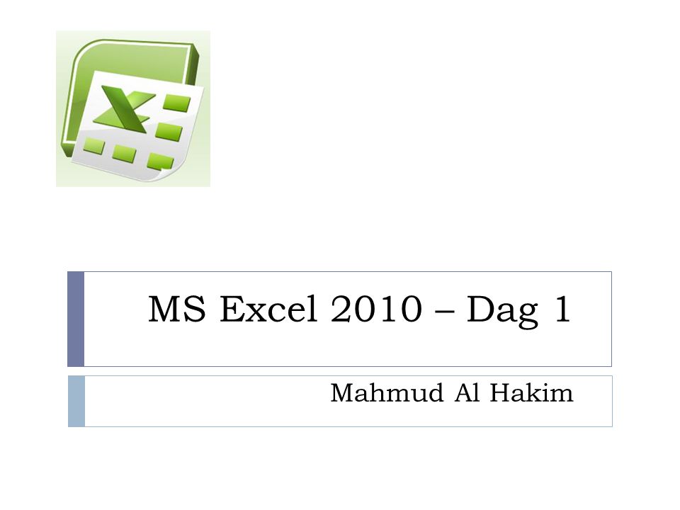 MS Excel 2010 – Dag 1 Mahmud Al Hakim