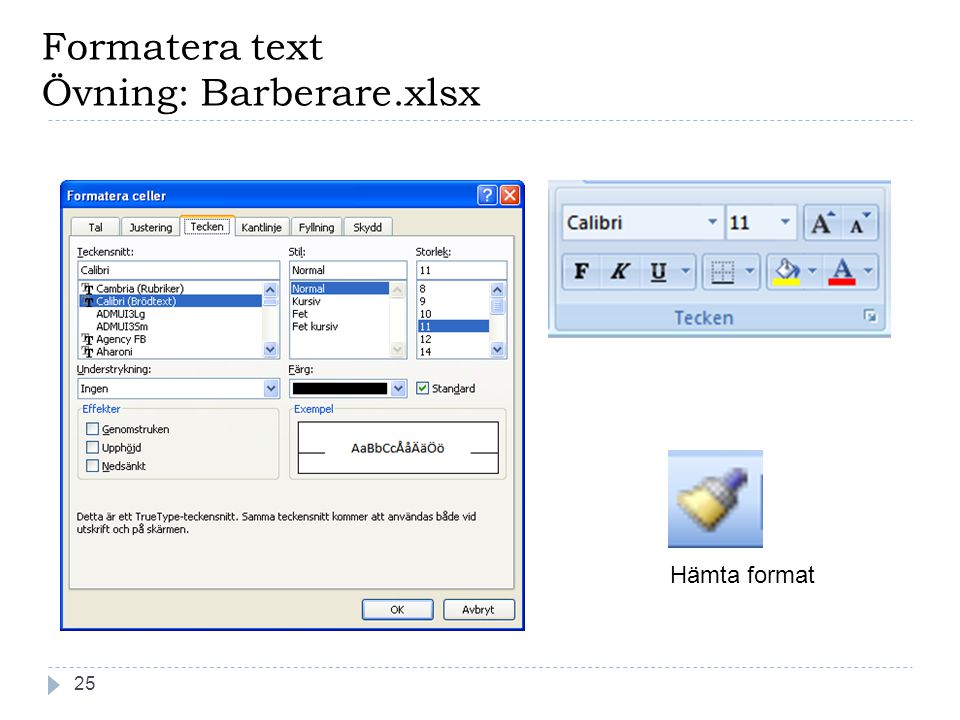 Formatera text Övning: Barberare.xlsx Hämta format 25Copyright,   Mahmud Al Hakim, 2008