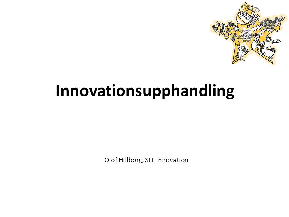 Innovationsupphandling Olof Hillborg, SLL Innovation