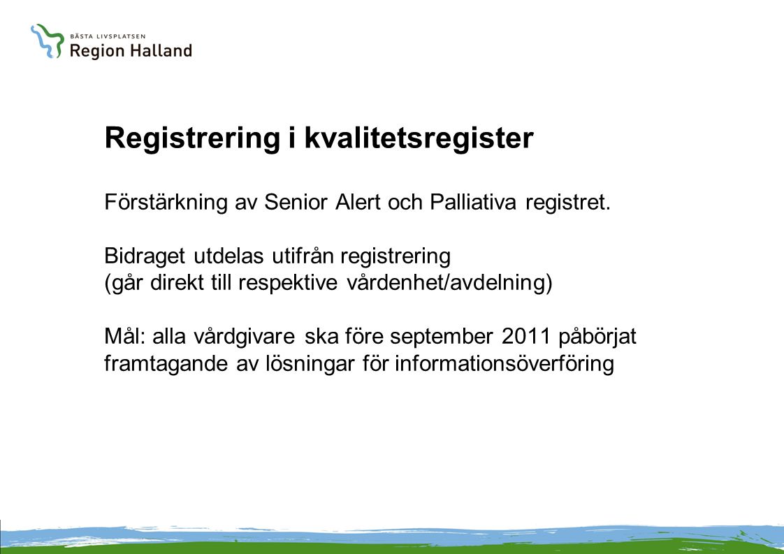 Registrering i kvalitetsregister Förstärkning av Senior Alert och Palliativa registret.