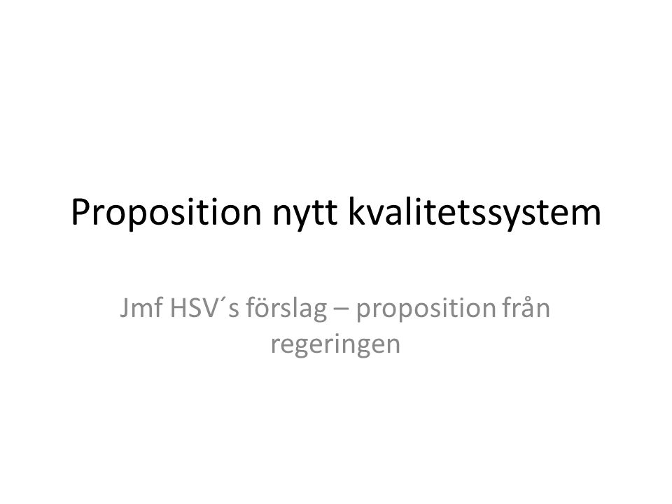 Proposition nytt kvalitetssystem Jmf HSV´s förslag – proposition från regeringen