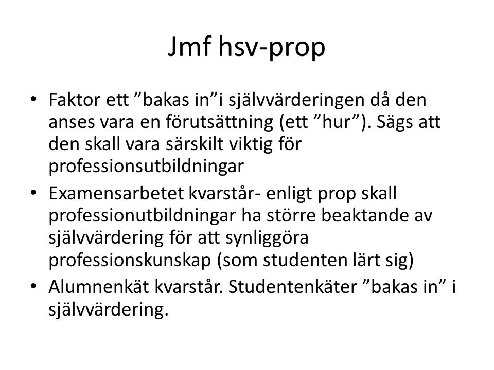 Jmf hsv-prop Faktor ett bakas in i självvärderingen då den anses vara en förutsättning (ett hur ).