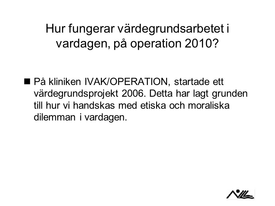 Hur fungerar värdegrundsarbetet i vardagen, på operation 2010.