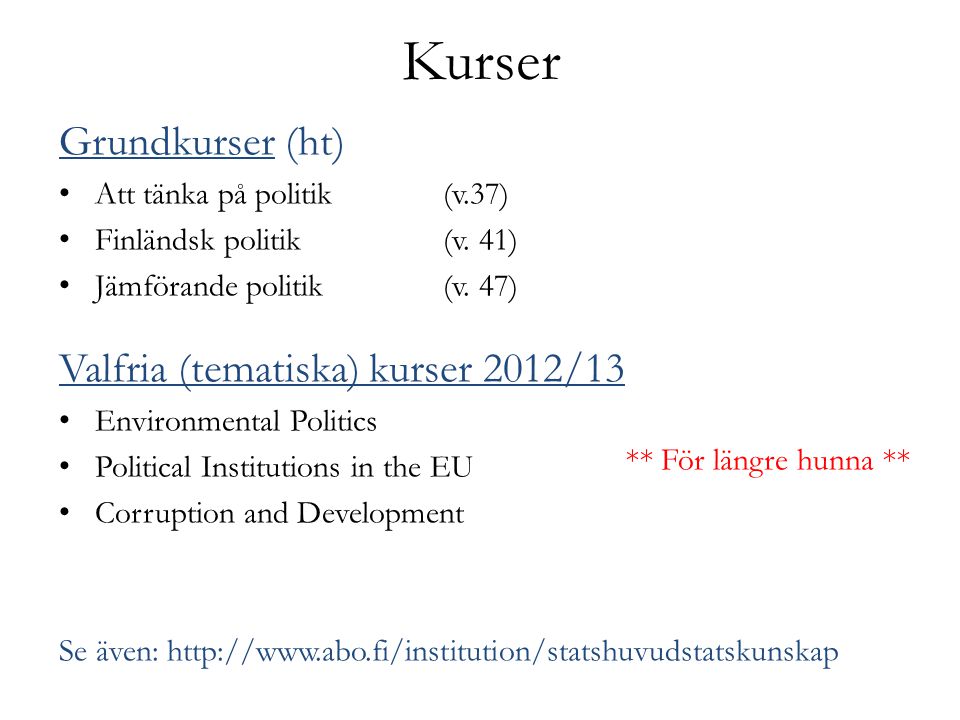 Kurser Grundkurser (ht) Att tänka på politik(v.37) Finländsk politik(v.