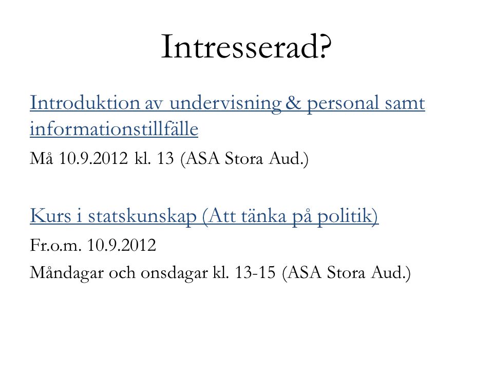 Intresserad. Introduktion av undervisning & personal samt informationstillfälle Må kl.